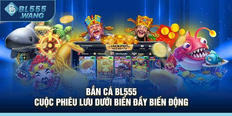 Bắn Cá BL555